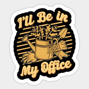 I'll Be In my Office | Gardening Sticker